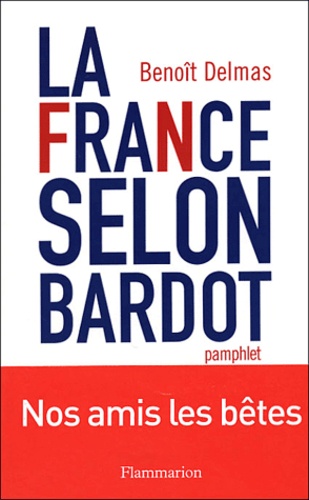 Benoît Delmas - La France selon Bardot.