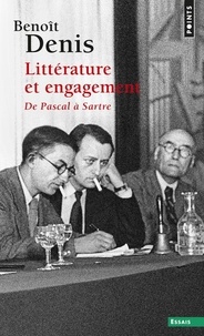 Benoît Denis - Litterature Et Engagement. De Pascal A Sartre.
