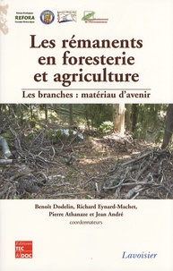 Benoît Dodelin et Richard Eynard-Machet - Les rémanents en foresterie et agriculture - Les branches, matériau d'avenir.