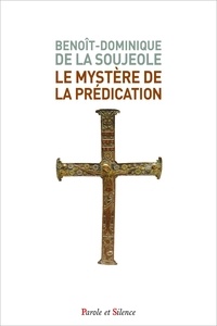 Benoît-Dominique de La Soujeole - Le mystère de la prédication.