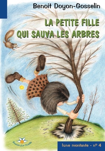 Benoit Doyon-Gosselin - La petite fille qui sauva les arbres.