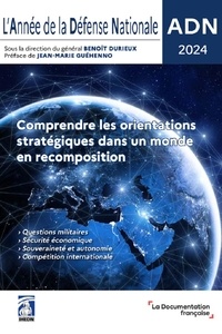 Benoît Durieux - L'Année de la Défense Nationale - Comprendre les orientations stratégiques dans un monde en recomposition.