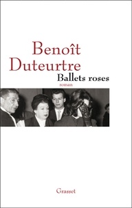 Benoît Duteurtre - Ballets roses.