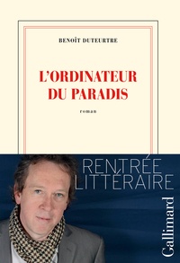 Benoît Duteurtre - L'ordinateur du paradis.