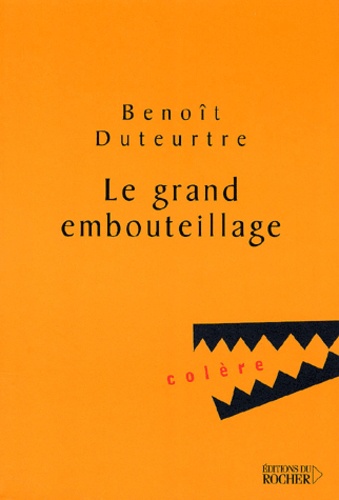 Benoît Duteurtre - Le Grand Embouteillage.