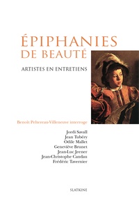 Benoît-Emmanuel Peltereau-Villeneuve - Epiphanies de beauté - Artistes en entretiens.