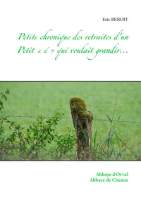 Petite chronique des retraites d'un petit «é» qui voulait grandir...