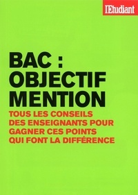 Benoît Falaize - BAC : objectif mention - Tous les conseils des enseignants pour gagner ces points qui font la différence.