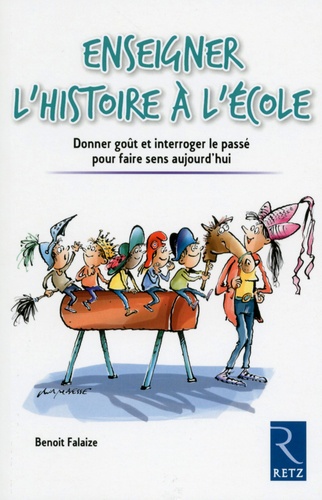 Enseigner l'histoire à l'école. Donner goût et interroger le passé pour faire sens aujourd'hui