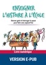 Benoît Falaize - Enseigner l'histoire à l'école - Donner goût et interroger le passé pour faire sens aujourd'hui.