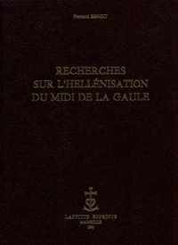 Recherches sur l'hellénisation du Midi de la Gaule