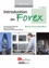 Introduction au Forex. Un marché financier parmi d'autres mais pas comme les autres 3e édition