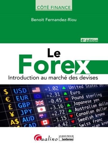 Le Forex. Introduction au marché des devises 4e édition