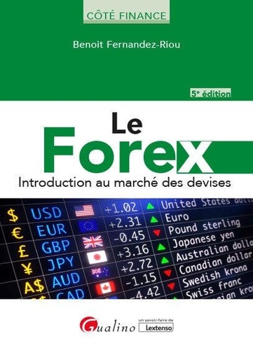 Le Forex. Introduction au marché des devises 5e édition