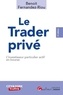 Benoît Fernandez-Riou - Le Trader privé - L'investisseur particulier actif en bourse.