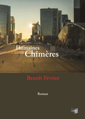 Benoit Fevrier - Humaines Chimères.