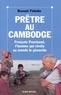 Benoît Fidelin et Benoît Fidelin - Prêtre au Cambodge - François Ponchaud, l'homme qui révéla au monde le génocide.