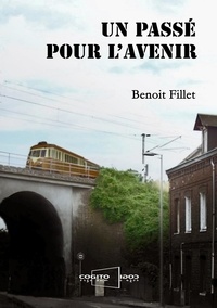 Benoît Fillet - Un passé pour l'avenir.