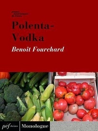 Benoît Fourchard - Polenta-Vodka.