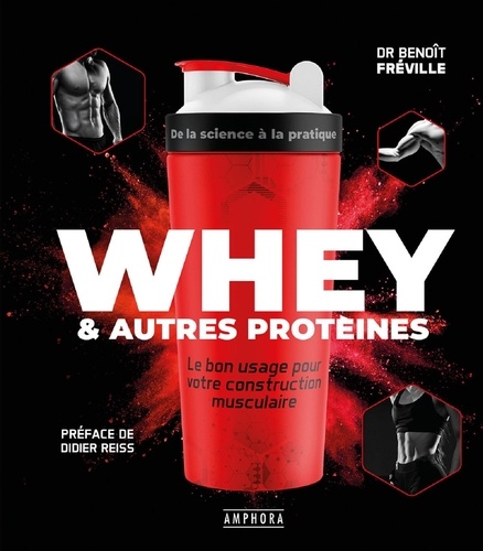 Whey & autres protéines. Le bon usage pour votre construction musculaire