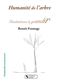 Benoît Fromage - Humanité de l'arbre - Invitations à grandir.