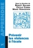 Benoît Galand et Cécile Carra - Prévenir les violences à l'école.