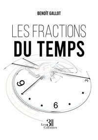 Benoît Gallot - Les fractions du temps.