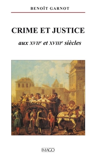 Crime et justice aux XVIIe et XVIIIe siècles