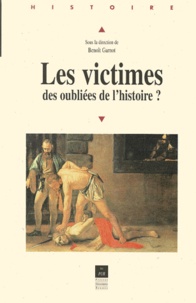 Benoît Garnot - Les victimes, des oubliées de l'histoire ? - Actes du colloque de Dijon, Octobre 1999.