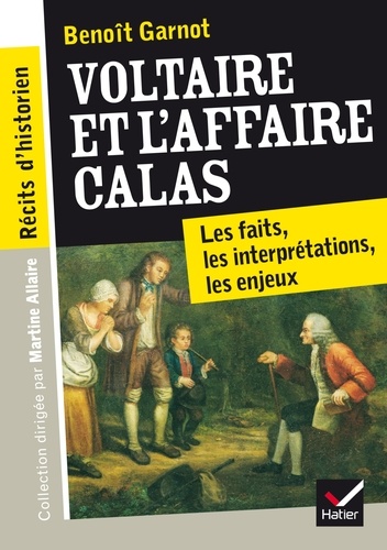 Récits d'historien, Voltaire et l'Affaire Calas. Les faits, les interprétations, les enjeux