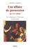 Une affaire de possession au XVIIe siècle. Les religieuses dAuxonne (1658-1663)