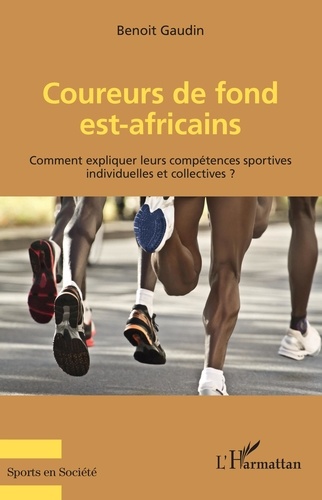 Coureurs de fond est-africains. Comment expliquer leurs compétences sportives individuelles et collectives ?