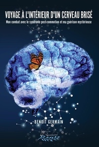 Benoit Germain - Voyage à l'intérieur d'un cerveau brisé.
