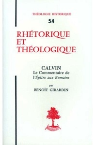 Charles Kannengiesser et Benoît Girardin - Th n54 - rhetorique et theologie - calvin - lecommentaire de l'epitre aux romains.
