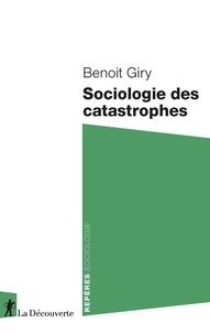 Benoit Giry - Sociologie des catastrophes.