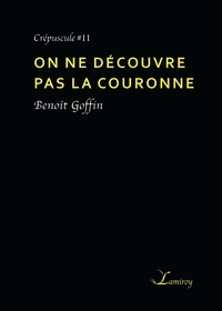 Benoît Goffin - On ne découvre pas la couronne.