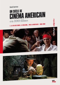 Benoît Gourisse - Un siècle de cinéma américain en 100 films - Tome 2, La fin des codes, le réalisme... puis la nostalgie : 1960-2000.