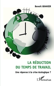 Benoit Granier - La réduction du temps de travail - Une réponse à la crise écologique ?.