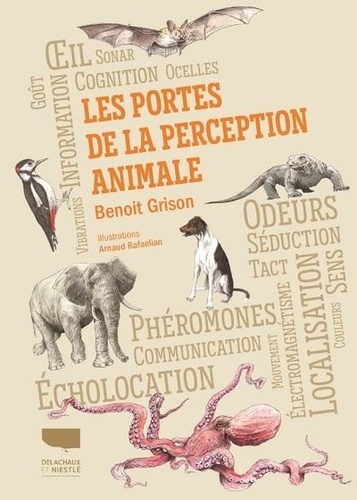 Benoît Grison et Arnaud Rafaelian - Les portes de la perception animale.