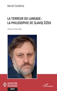 Benoît Guillette - La terreur du langage : la philosophie de Slavoj Zizek.