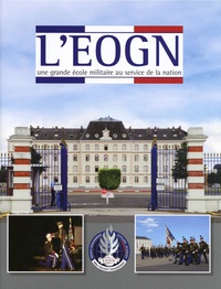 Benoît Haberbusch et François Alègre de la Soujeole - L'EOGN - Une grande école militaire au service de la Nation.