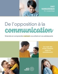 Benoît Hammarrenger - De l'opposition à la communication - Entendre et comprendre vraiment vos enfants et vos adolescents.