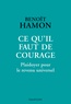 Benoît Hamon - Ce qu'il faut de courage - Plaidoyer pour le revenu universel.
