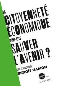 Benoît Hamon - La citoyenneté économique peut-elle sauver l'avenir ?.