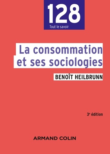 La consommation et ses sociologies - 3e édition 3e édition