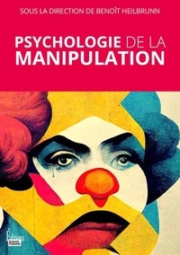Benoît Heilbrunn - Psychologie de la manipulation.