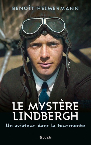 Le mystère Lindbergh. Un aviateur dans la tourmente