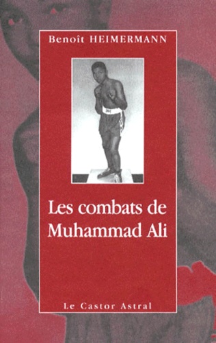 Benoît Heimermann - Les combats de Muhammad Ali.