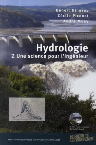 Benoît Hingray et Cécile Picouet - Hydrologie - Tome 2, Une science pour l'ingénieur. 1 Cédérom