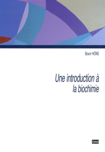 Benoît Hons - Une introduction à la biochimie.